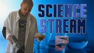 Science Experiment IRL Stream! (w/ Chat)