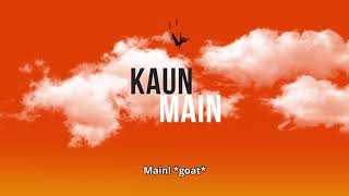 Kaun Main | MC Kasai | Indian Rap