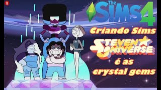 TS4 Criando sims #9 Criando o Steven Universo e as Crystal Gems (MAIS DOWNLOAD)