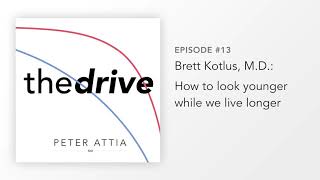 #13 – Brett Kotlus, M.D.: How to look younger while we live longer