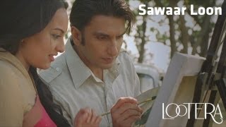 'SAWAAR LOON' ~ Full Video Song *HD* _ "Lootera" _ Ranveer Singh, Sonakshi Sinha,