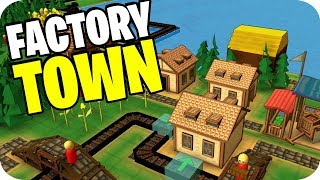 Factory Town - Making The Town Bigger and Better Than Ever! - Factory Town Gameplay