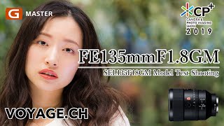 4K【CP+2019】SONY G MASTER FE 135mm F1.8 GM SEL135F18GM Model Test Shooting