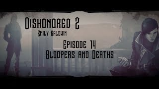 Dishonored 2 Episode 14 - Bloopers and Deaths (Emily Kaldwin)