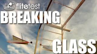 Flite Test - Breaking Glass - CHALLENGE