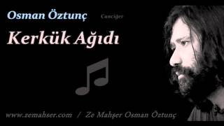 Kerkük Ağıdı (Osman Öztunç)