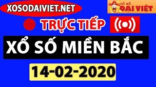 ? XSMB 14/2/2020 TRỰC TIẾP XỔ SỐ MIỀN BẮC HÔM NAY THỨ 6 - KQXS MIỀN BẮC - XSTD HÔM NAY