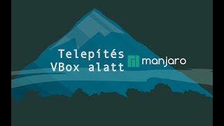 Manjaro 17.0 KDE #1 | VirtualBox telepítés | Pingvin a hegyről!