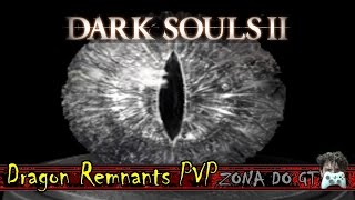 Dark Souls 2 - Dragon Remnants PVP