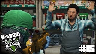 B-TEAM GTA 5 Online Part 15 - "LIQUOR STORE REVENGE!!!" Grand Theft Auto V PC Gameplay