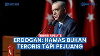 TAMBAH MEMANAS! Erdogan Bela Hamas Sebut Bukan Teroris Tapi Pejuang, Israel Marah Besar!