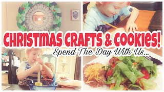 Day In The Life | Christmas Crafts & Cookies!