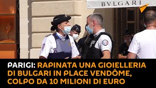 #Parigi: rapinata una gioielleria di #Bulgari, colpo da 10 milioni di euro