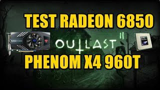 Test Outlast 2 phenom x4 960t + Radeon 6850