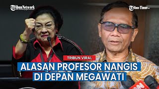 Momen Profesor Menangis di Depan Megawati, Mahfud MD Saksinya