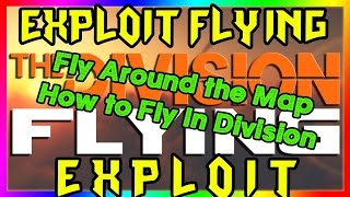 Glitch Flying | The Division | Fast Travel EXPLOIT | The Division Flying | Fly Exploit | Still WORKS