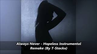 Always Never - Hopeless Instrumental Remake (By T-Stackx)
