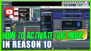 HOW TO ACTIVATE GOD MODE IN PROPELLERHEAD REASON 10 ?