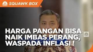 Harga Pangan Bisa Naik imbas Perang, Waspada Lonjakan Inflasi !