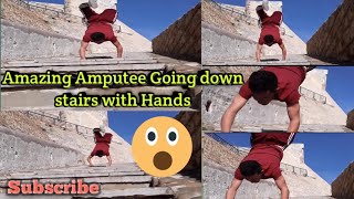 Awesome Amputee Going down stairs with hands ???