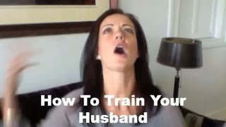How To Train Your Husband