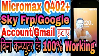 Micromax Q402+ Sky Frp/Gmail remove simple step.