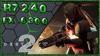 Destiny 2 | R7 240 |FX-6300