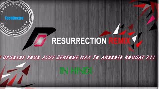 Upgrade ASUS ZENFONE MAX to Android Nougat 7.1.2(*IN HINDI ON PUBLIC DEMAND)
