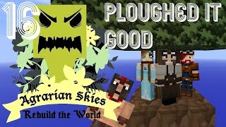 Minecraft: Agrarian Skies | Episode 016 | Ploughed It Good