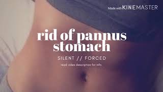 {forced} rid of pannus stomach | PAID // silent luminal