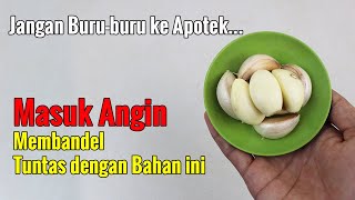 TAK USAH KE DOKTER... MASUK ANGIN TUNTASKAN DENGAN RESEP YANG SATU INI