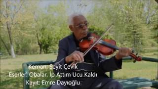 Seyit Çevik - İp Attım Ucu Kaldı