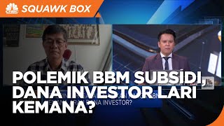 “Galau” Harga BBM Subsidi Naik, Dana Investor Lari Kemana?