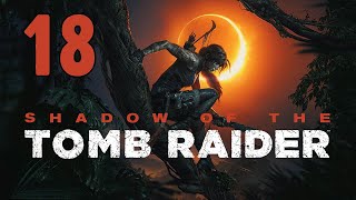 Прохождение Shadow of the Tomb Raider Серия 18 "Лара под прикрытием"