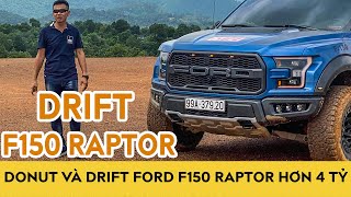 Donut và Drift Ford F150 Raptor hơn 4 tỷ “dễ như ăn kẹo?”