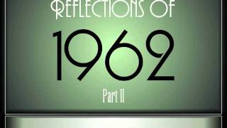 Reflections Of 1962 - Part 2 ♫ ♫ [35 Songs]