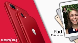 NEW Product RED iPhone 7/7 Plus & New 9.7-inch iPad!