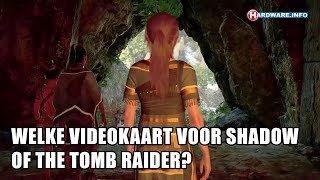 Welke videokaart heb je nodig voor Shadow of the Tomb Raider? - Hardware.Info TV