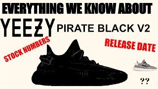 EVERYTHING WE KNOW ABOUT THE YEEZY PIRATE BLACK V2!! STOCK NUMBERS & RELEASE DATE.