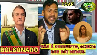 BOLSONARO Não É Corrupto, Aceita Que Dói Menos| COAF, Michele Bolsonaro, Flávio Bolsonaro e Queiroz