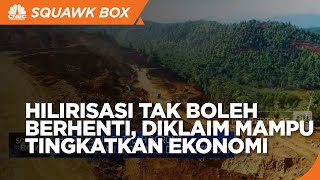Berhasil Dorong Ekonomi, Hilirisasi Perlu Terus Dikawal