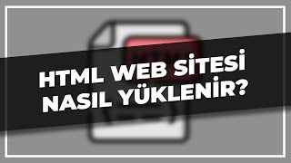 En Basit Html Web Siteleri Nasıl Yüklenir? -  Basit Web Site Açma Örneği