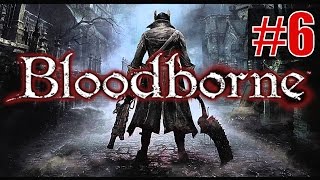 Bloodborne - Прохождение на русском - ч.7 - Викарий Амелия [Босс]