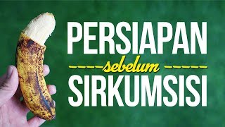 Yakin mau sunat ?! Tonton dulu, persiapan sebelum sirkumsisi yang WAJIB kamu ketahui !!