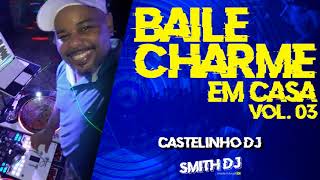 BAILE CHARME EM CASA #2 CASTELINHO DJ [2020]?