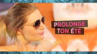 Prolonge ton été !