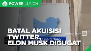 Twitter Gugat Elon Musk Gegara Batal Akuisisi