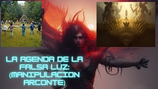 La agenda de la falsa Luz (Manipulacion Arconte)