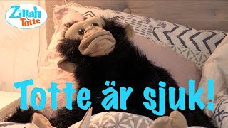 Totte är sjuk!