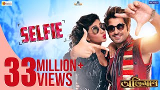 SELFIE | ABHIMAAN | JEET | SUBHASHREE | RAJ CHAKROBORTY | SUDDHO ROY | NAKASH AZIZ | JOLLY DAS